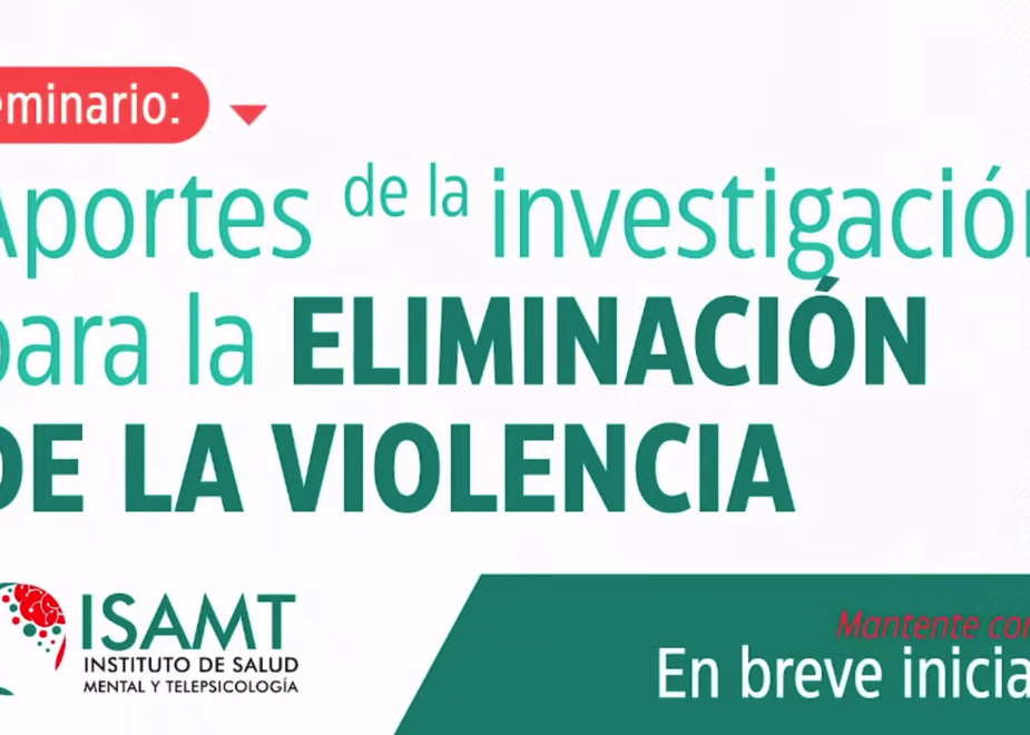 Seminario Aportes de la Investigación para la eliminación de la violencia – ISAMT